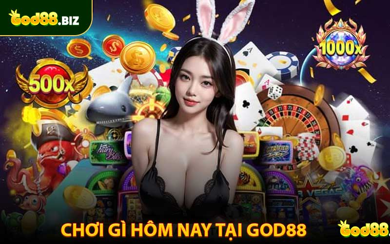 Chơi Gì Hôm Nay Tại GOD88 ? Khám Phá Kho Giải Trí Siêu Đa Dạng